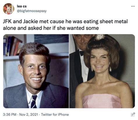 jfk eating sheet metal|jackie eats sheet metal meme.